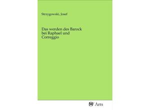 9783968710051 - Das werden des Barock bei Raphael und Correggio Kartoniert (TB)