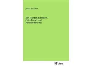 9783968710181 - Ein Winter in Italien Griechland und Konstantinopel Kartoniert (TB)