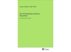 9783968710334 - Der Porträtmaler Johann Kupetzky Kartoniert (TB)