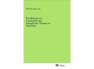 9783968710341 - Ein Beitrag zur Geschichte der königlichen Theater in München Kartoniert (TB)