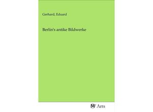 9783968710662 - Berlins antike Bildwerke Kartoniert (TB)