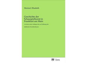 9783968710839 - Geschichte der Schauspielkunst in Frankfurt am Main Kartoniert (TB)