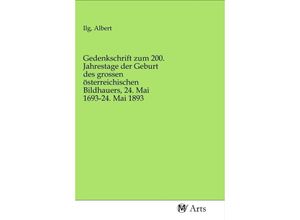 9783968710846 - Gedenkschrift zum 200 Jahrestage der Geburt des grossen österreichischen Bildhauers 24 Mai 1693-24 Mai 1893 Kartoniert (TB)