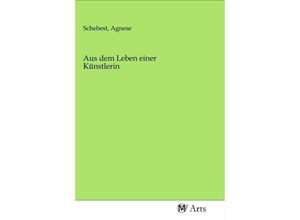 9783968711058 - Aus dem Leben einer Künstlerin Kartoniert (TB)