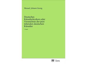 9783968711713 - Deutsches Künstlerlexikon oder Verzeichnis der jetzt lebenden deutschen Künstler Kartoniert (TB)