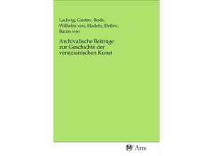 9783968712444 - Archivalische Beiträge zur Geschichte der venezianischen Kunst Kartoniert (TB)