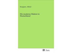 9783968712659 - Die moderne Malerei in Deutschland Kartoniert (TB) 9783968712659 - Die moderne Malerei in Deutschland Kartoniert (TB)