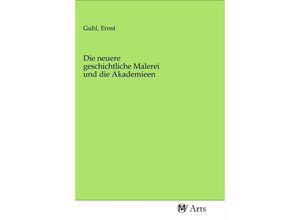 9783968712673 - Die neuere geschichtliche Malerei und die Akademieen Kartoniert (TB)