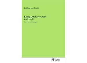 9783968713953 - König Ottokars Glück und Ende Kartoniert (TB)