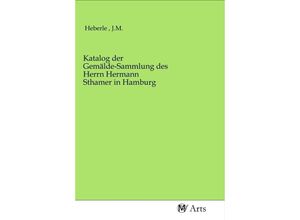 9783968714189 - Katalog der Gemälde-Sammlung des Herrn Hermann Sthamer in Hamburg Kartoniert (TB)