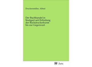 9783968714554 - Der Buchhandel in Stuttgart seit Erfindung der Buchdruckerkunst bis zur Gegenwart Kartoniert (TB)