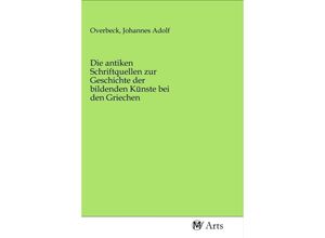 9783968714721 - Die antiken Schriftquellen zur Geschichte der bildenden Künste bei den Griechen Kartoniert (TB)