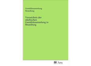 9783968714776 - Verzeichnis der städtischen Gemäldesammlung in Strassburg Kartoniert (TB)