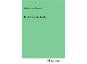 9783968730042 - Die bürgerliche Küche Kartoniert (TB)