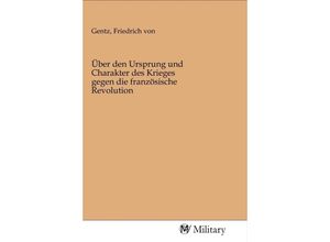 9783968760230 - Über den Ursprung und Charakter des Krieges gegen die französische Revolution Kartoniert (TB)