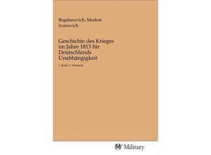 9783968760414 - Geschichte des Krieges im Jahre 1813 für Deutschlands Unabhängigkeit Kartoniert (TB)