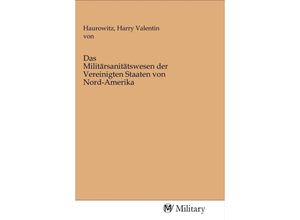 9783968760445 - Das Militärsanitätswesen der Vereinigten Staaten von Nord-Amerika Kartoniert (TB)