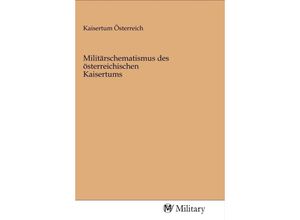 9783968760704 - Militärschematismus des österreichischen Kaisertums Kartoniert (TB)