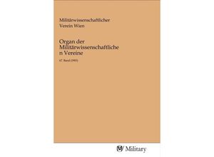 9783968760902 - Organ der Militärwissenschaftlichen Vereine Kartoniert (TB)