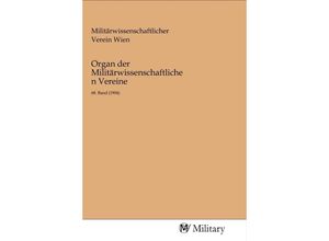 9783968760971 - Organ der Militärwissenschaftlichen Vereine Kartoniert (TB)