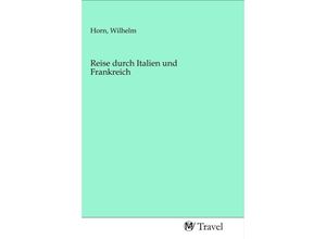 9783968840314 - Reise durch Italien und Frankreich Kartoniert (TB)