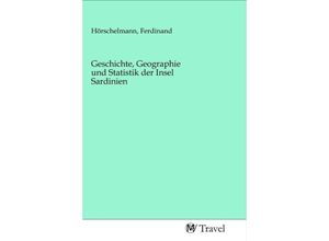 9783968840536 - Geschichte Geographie und Statistik der Insel Sardinien Kartoniert (TB)