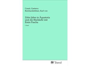 9783968840819 - Zehn Jahre in Äquatoria und die Rückkehr mit Emin Pascha Kartoniert (TB)