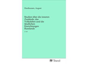 9783968840864 - Studien über die inneren Zustände das Volksleben und die ländlichen Einrichtungen Russlands Kartoniert (TB)