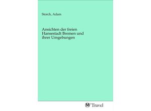 9783968841342 - Ansichten der freien Hansestadt Bremen und ihrer Umgebungen Kartoniert (TB)