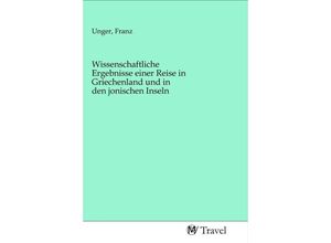 9783968841779 - Wissenschaftliche Ergebnisse einer Reise in Griechenland und in den jonischen Inseln Kartoniert (TB)