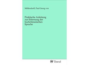 9783968841861 - Praktische Anleitung zur Erlernung der hochchinesischen Sprache Kartoniert (TB)