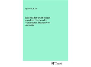 9783968842554 - Reisebilder und Studien aus dem Norden der Vereinigten Staaten von Amerika Kartoniert (TB)