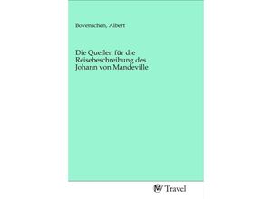 9783968842660 - Die Quellen für die Reisebeschreibung des Johann von Mandeville Kartoniert (TB)