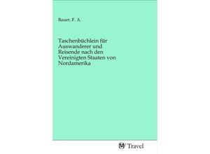 9783968842936 - Taschenbüchlein für Auswanderer und Reisende nach den Vereinigten Staaten von Nordamerika Kartoniert (TB)