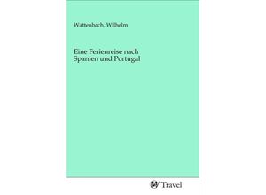 9783968842943 - Eine Ferienreise nach Spanien und Portugal Kartoniert (TB)