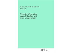 9783968843469 - Neuester Wegweiser durch München und seine Umgebungen Kartoniert (TB)