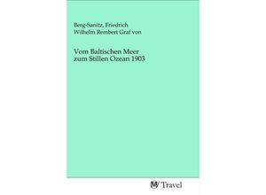 9783968843476 - Vom Baltischen Meer zum Stillen Ozean 1903 Kartoniert (TB) 9783968843476 - Vom Baltischen Meer zum Stillen Ozean 1903 Kartoniert (TB)