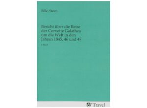 9783968849539 - Bericht über die Reise der Corvette Galathea um die Welt in den Jahren 1845 46 und 47 Kartoniert (TB)