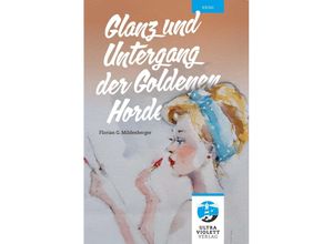 9783968870243 - Glanz und Untergang der Goldenen Horde - Florian G Mildenberger Kartoniert (TB)