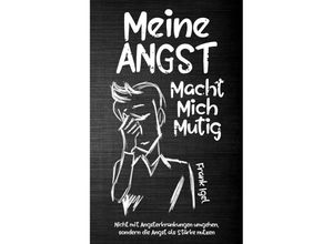 9783968910406 - Meine Angst macht mich mutig - Frank Igel Gebunden