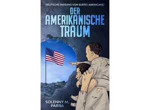 9783968910734 - DER AMERIKANISCHE TRAUM - Solenny M Parra Gebunden