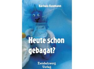 9783969070376 - Heute schon gebagat? - Barbara Baumann Kartoniert (TB)