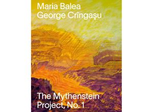 9783969121276 - Maria Balea & George Crînga u - The Mythenstein Project - Edith Lázár Bogdan Mazuru Kartoniert (TB)