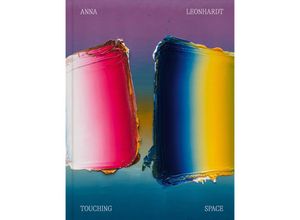 9783969121412 - Anna Leonhardt - Touching Space - Franz xaver Baier Sophia Pietryga Gebunden