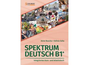 9783969150665 - Spektrum Deutsch B1+ Integriertes Kurs- und Arbeitsbuch für Deutsch als Fremdsprache - Anne Buscha Szilvia Szita Kartoniert (TB)