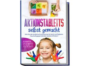 9783969300664 - Aktionstabletts selbst gemacht Wie Sie die kindliche Entwicklung mit leicht verfügbaren Haushaltsgegenständen spielend fördern - 55 kreative Lernangebote für Kinder von 3 bis 10 Jahren - Marlene Fingerhut Taschenbuch