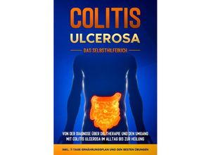 9783969300770 - Colitis ulcerosa - Das Selbsthilfebuch Von der Diagnose über die Therapie und den Umgang mit Colitis ulcerosa im Alltag bis zur Heilung - inkl 7-Tage-Ernährungsplan und den besten Übungen - Maria Baumfink Taschenbuch