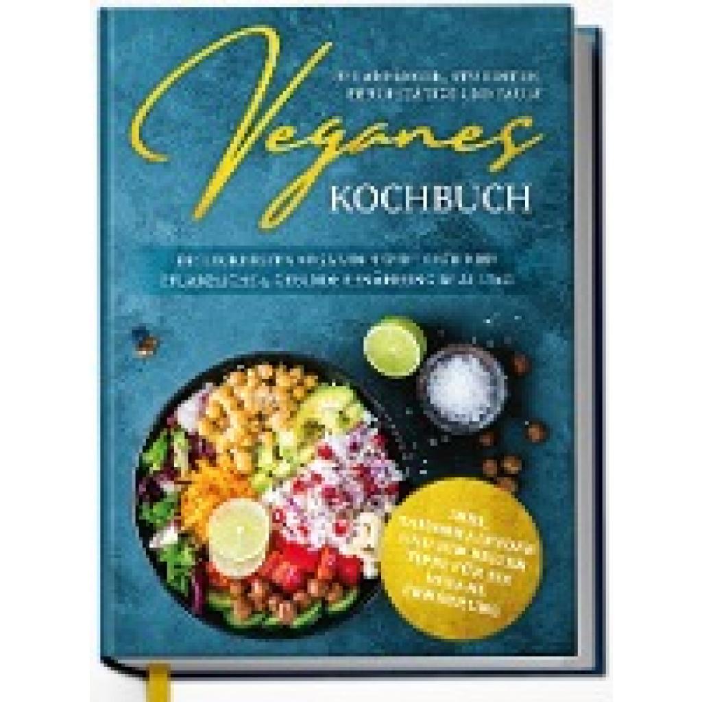 9783969300862 - Veganes Kochbuch für Anfänger Studenten Berufstätige und Faule Die leckersten veganen Rezepte für eine pflanzliche & gesunde Ernährung im Alltag