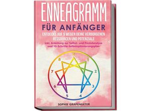 9783969301425 - Enneagramm für Anfänger Entdecke auf 9 Wegen deine verborgenen Ressourcen und Potenziale inkl Anleitung zur Selbst- und Fremdanalyse und 10-Schritte-Selbstoptimierungsplan - Sophie Grapengeter Kartoniert (TB)