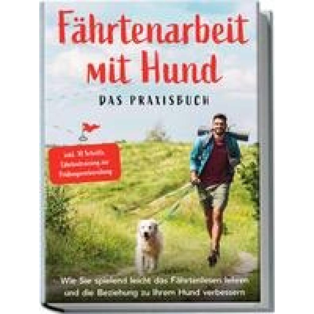 9783969304037 - Cordes Sebastian Fährtenarbeit mit Hund - Das Praxisbuch Wie Sie spielend leicht das Fährtenlesen lehren und die Beziehung zu Ihrem Hund verbessern | inkl 10 Schritte Fährtentraining zur Prüfungsvorbereitung